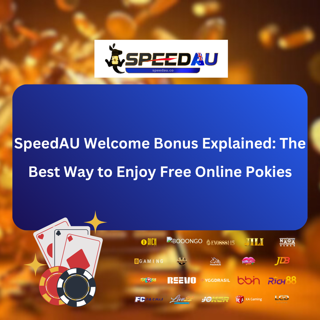SpeedAU Welcome Bonus Explained: The Best Way to Enjoy Free Online Pokies