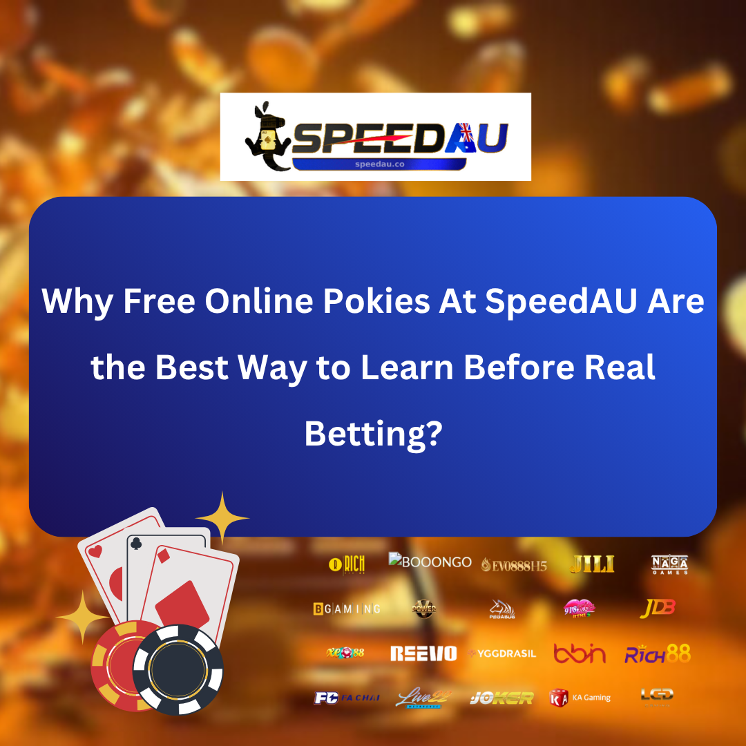 Why Free Online Pokies At SpeedAU Are the Best Way to Learn Before Real Betting?