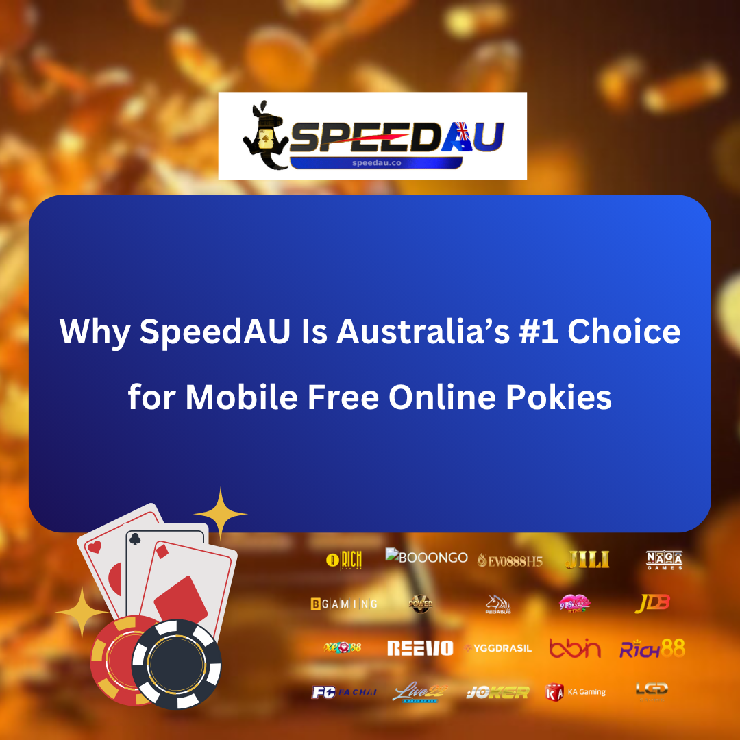 Why SpeedAU Is Australia’s #1 Choice for Mobile Free Online Pokies