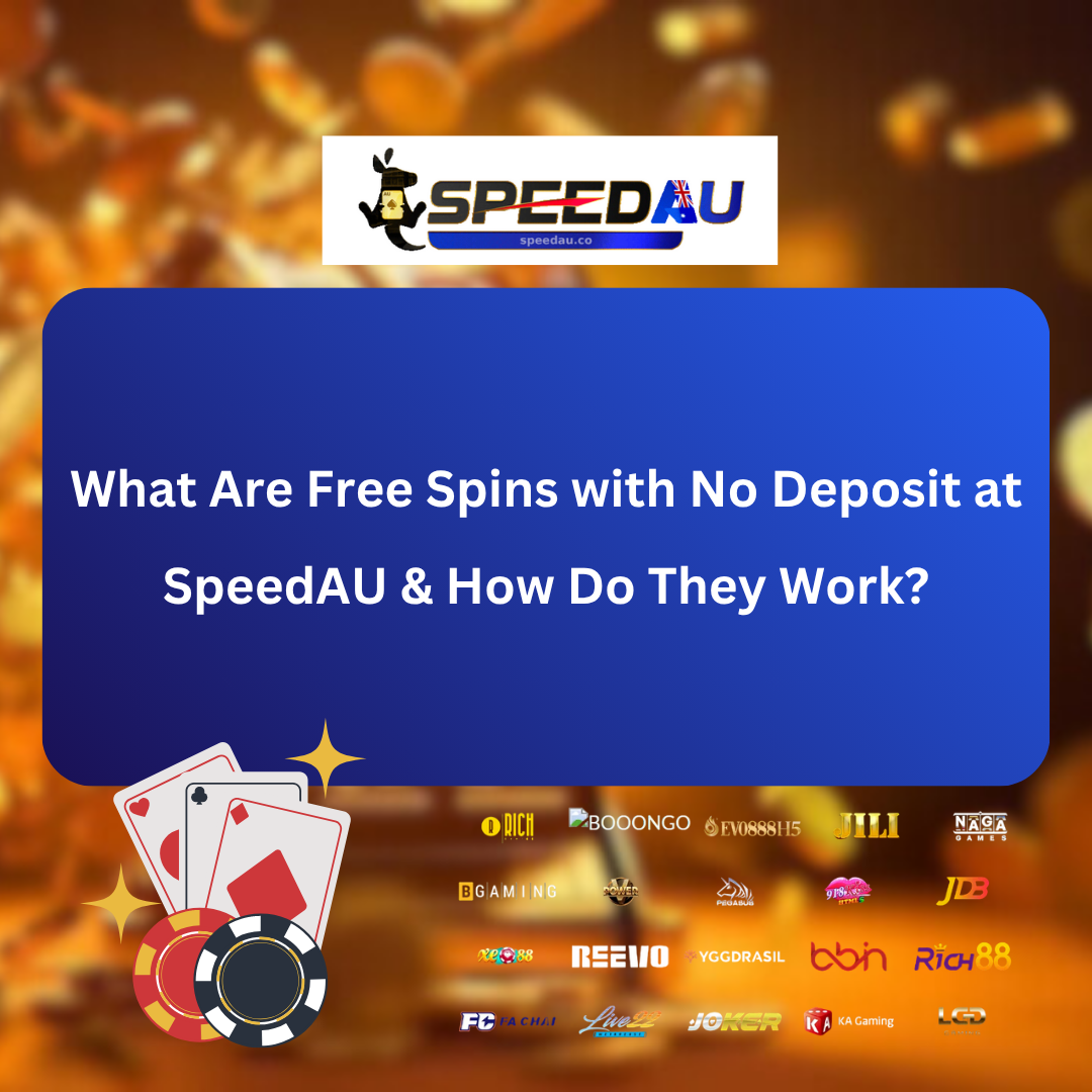 What Are Free Spins with No Deposit at SpeedAU & How Do They Work?