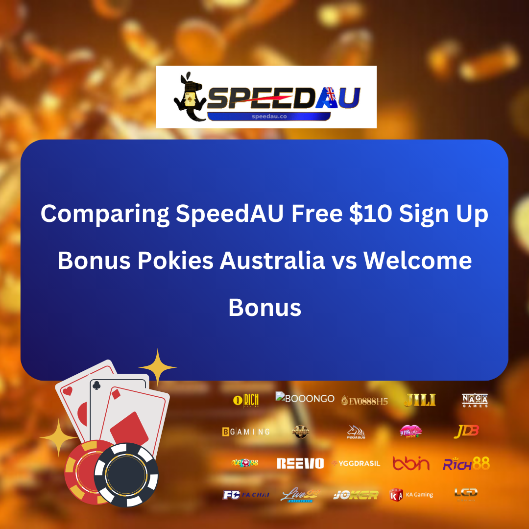 Comparing SpeedAU Free  Sign Up Bonus Pokies With Welcome Bonus
