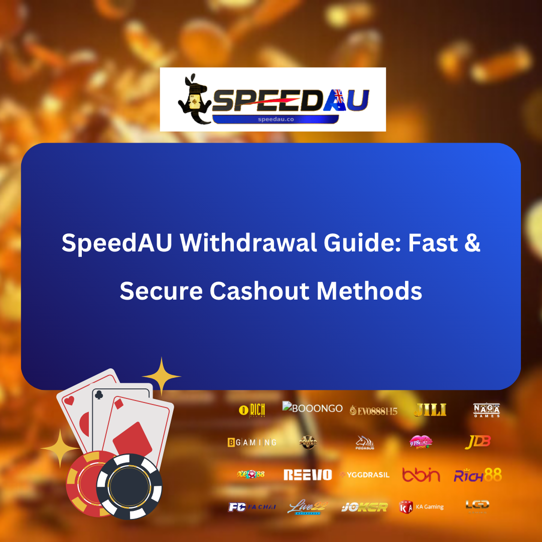 SpeedAU Withdrawal Guide: Fast & Secure Cashout Methods