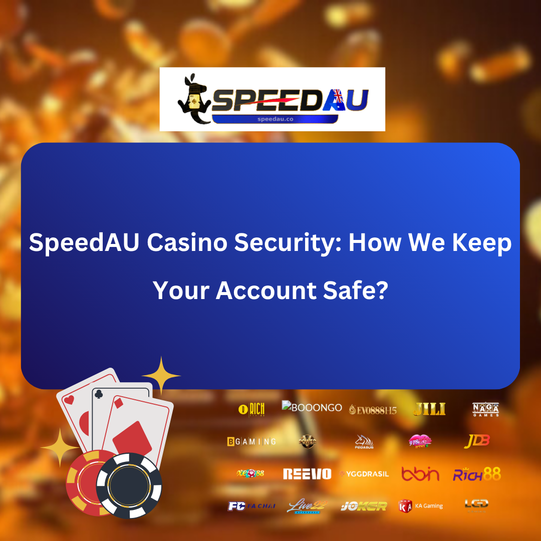 SpeedAU Casino Security: How We Keep Your Account Safe?